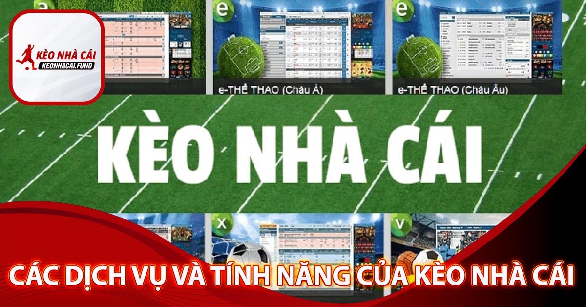 Các dịch vụ và tính năng của trang web kèo nhà cái