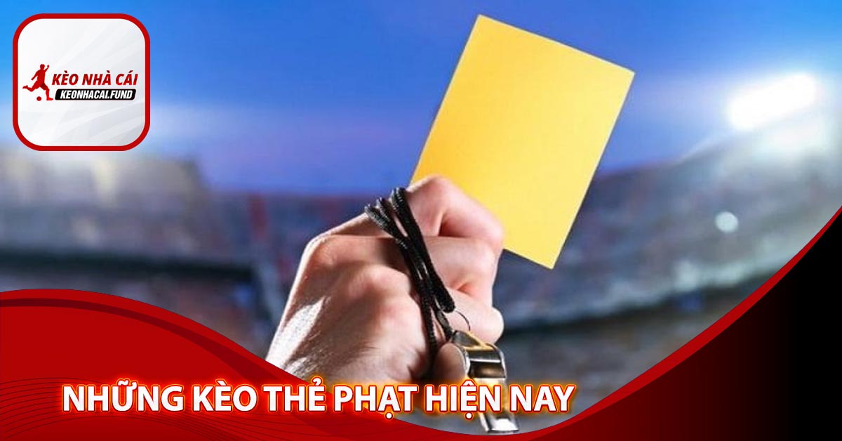 Những kèo thẻ phạt hiện nay